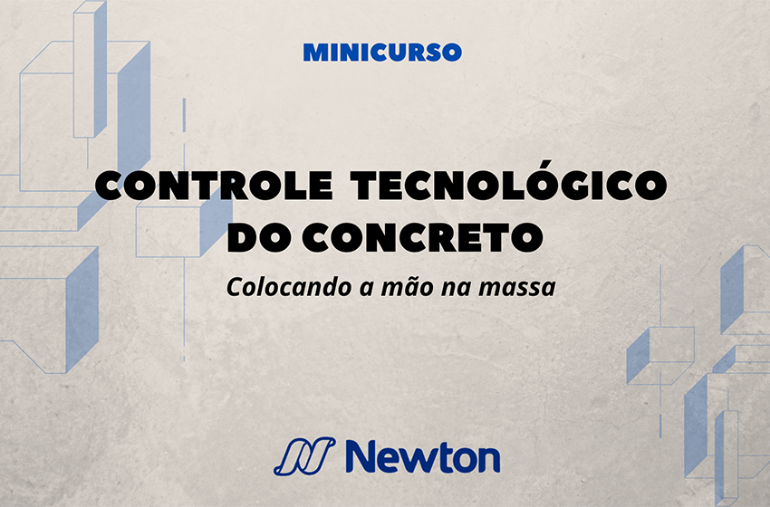  Newton oferece minicurso sobre controle tecnológico do concreto